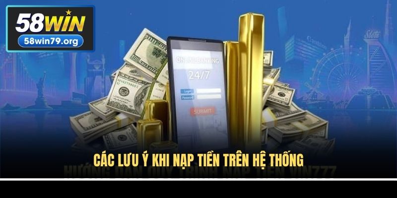 Các lưu ý khi nạp tiền trên hệ thống