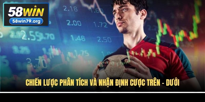 Chiến lược phân tích và nhận định cược trên - dưới