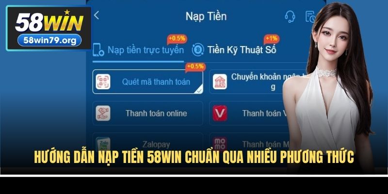 Hướng dẫn nạp tiền 58win chuẩn qua nhiều phương thức