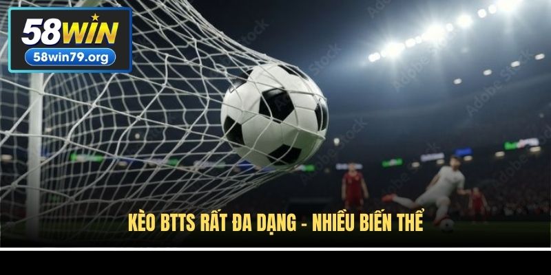 Kèo BTTS rất đa dạng - nhiều biến thể