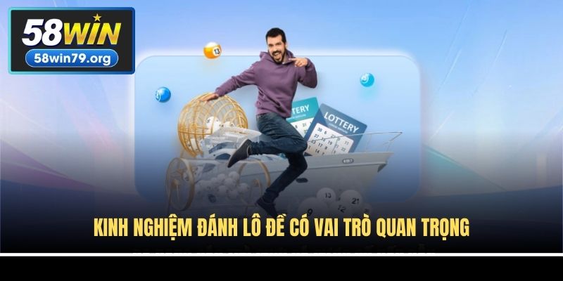 Kinh nghiệm đánh lô đề có vai trò quan trọng