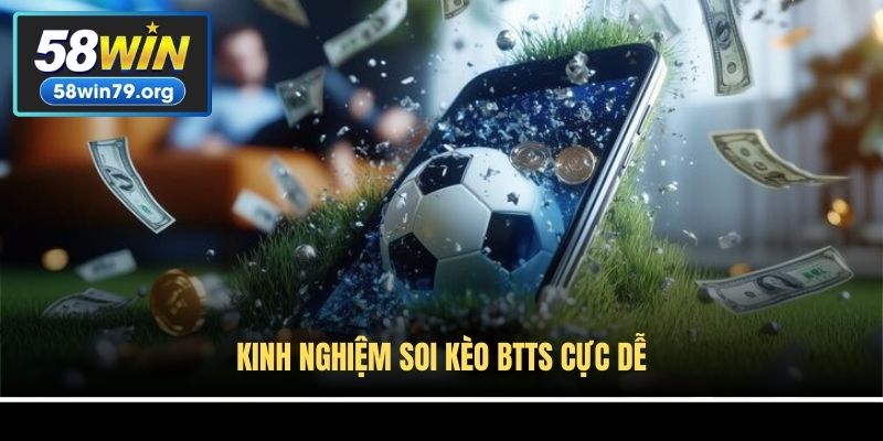 Kinh nghiệm soi kèo BTTS cực dễ