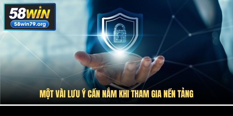 Một vài lưu ý cần nắm khi tham gia nền tảng