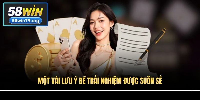 Một vài lưu ý để trải nghiệm được suôn sẻ